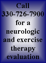 Text Box: Call 330-726-7900for a neurologic and exercise therapy evaluation 
